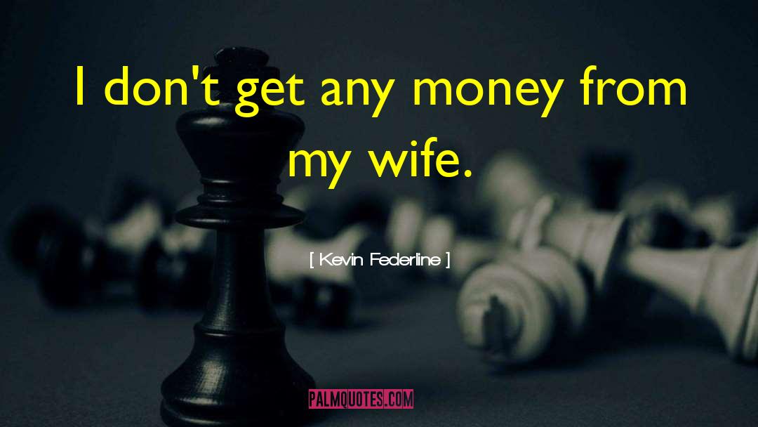 Money Relation quotes by Kevin Federline