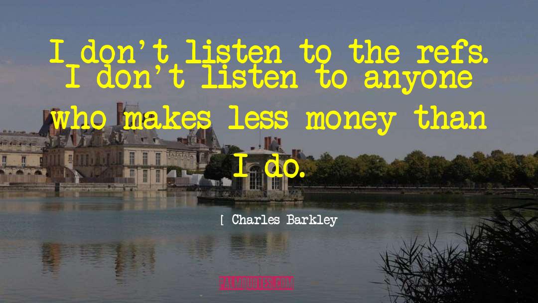 Money Relation quotes by Charles Barkley
