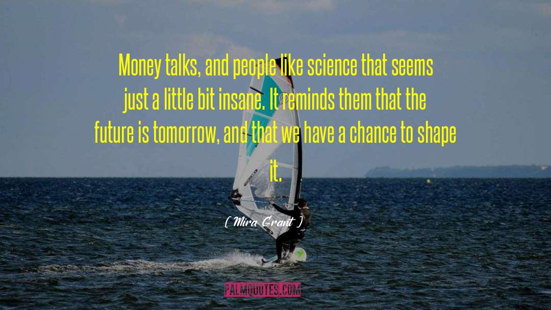 Money Talks quotes by Mira Grant