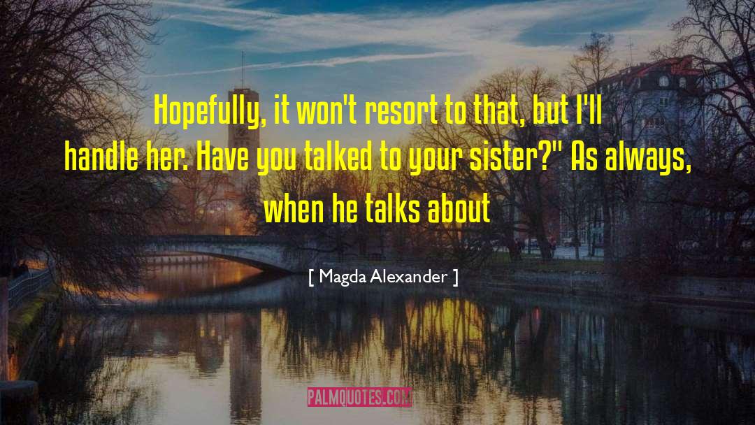 Money Talks quotes by Magda Alexander