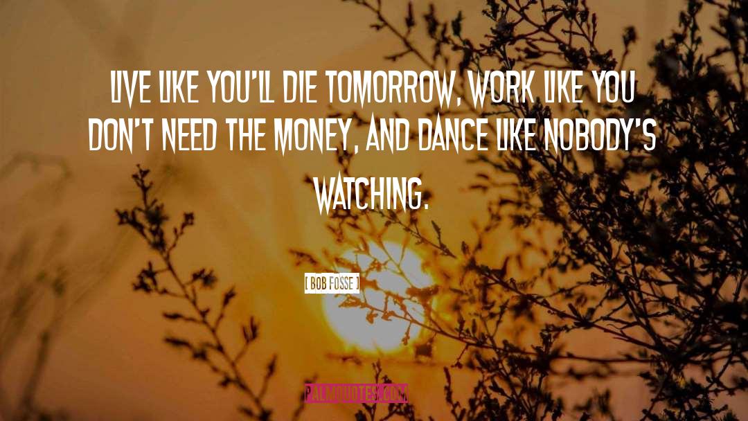 Money Talks quotes by Bob Fosse