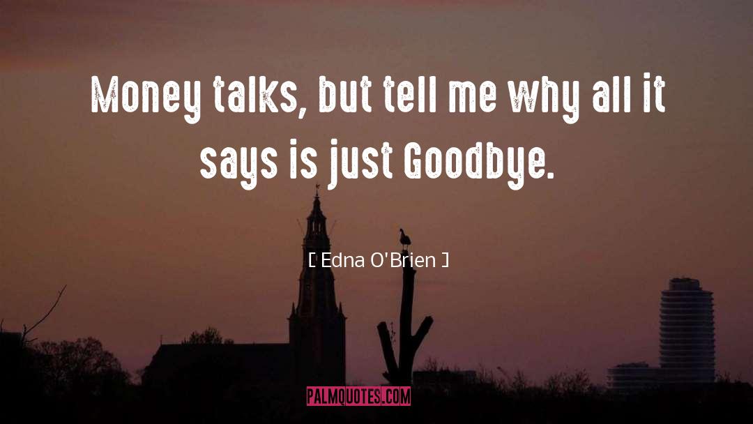 Money Talks quotes by Edna O'Brien