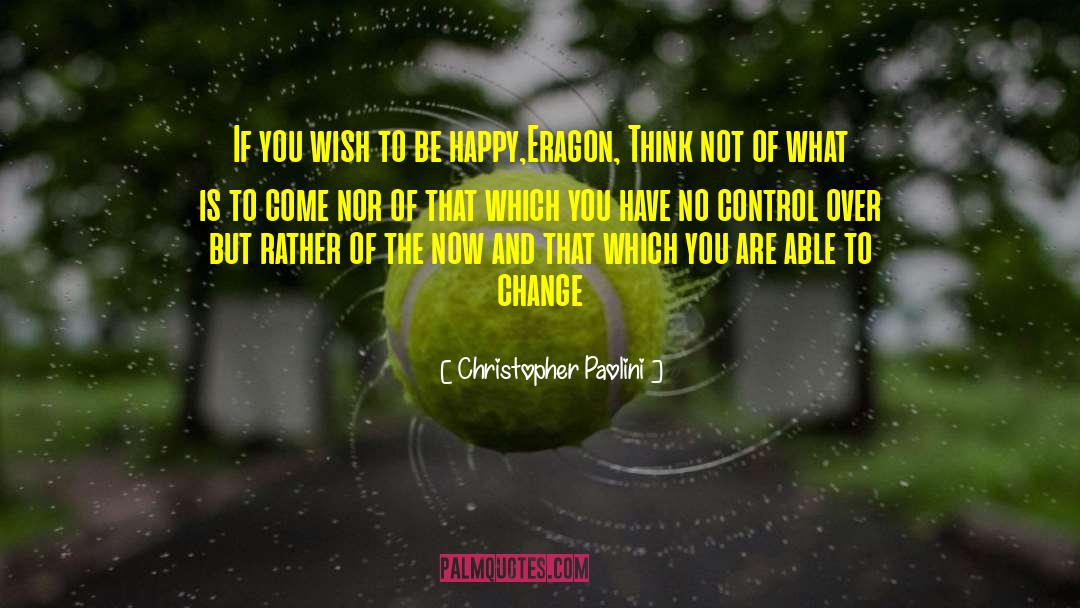 Money Versus Happiness quotes by Christopher Paolini