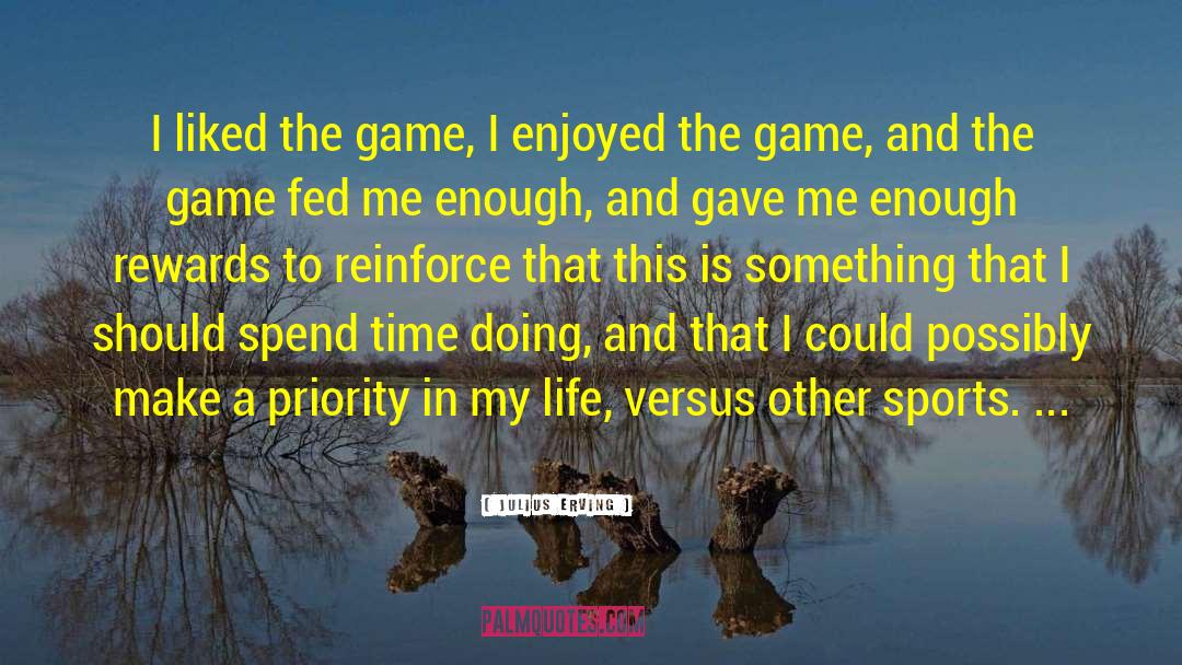 Money Versus Time quotes by Julius Erving