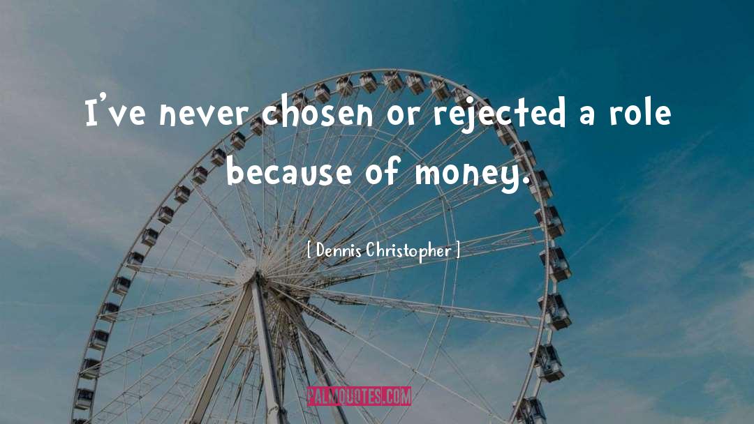 Money Wasted quotes by Dennis Christopher