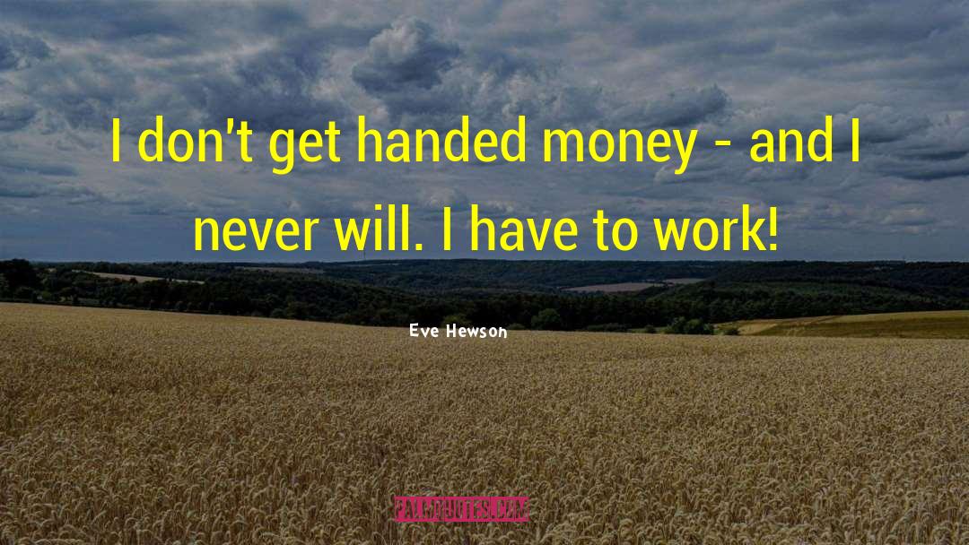 Money Wasted quotes by Eve Hewson