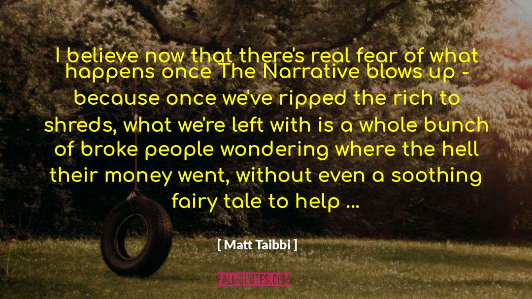 Moneymaking quotes by Matt Taibbi