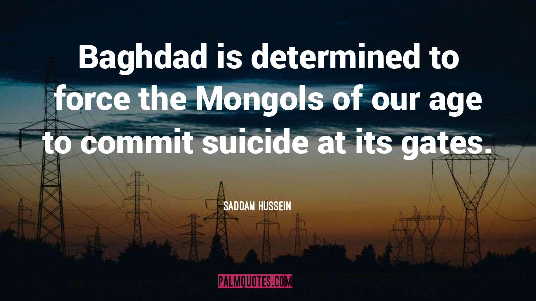 Mongols quotes by Saddam Hussein