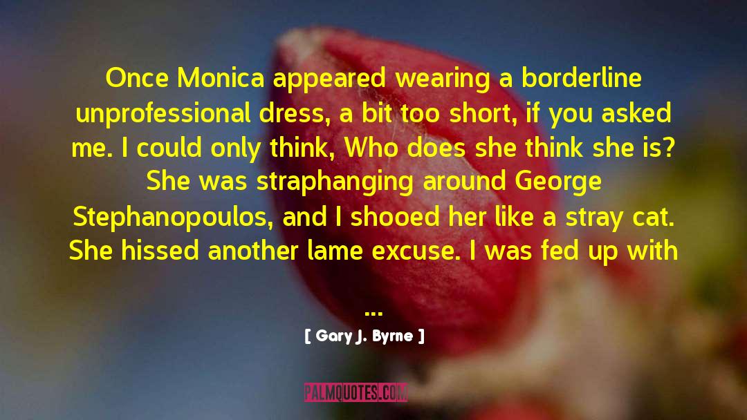 Monica Morrell quotes by Gary J. Byrne