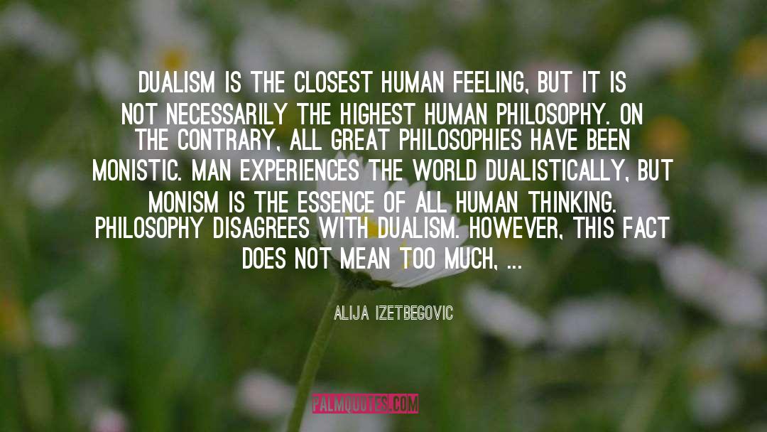 Monism quotes by Alija Izetbegovic