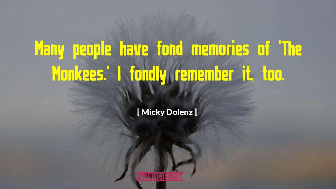 Monkees quotes by Micky Dolenz