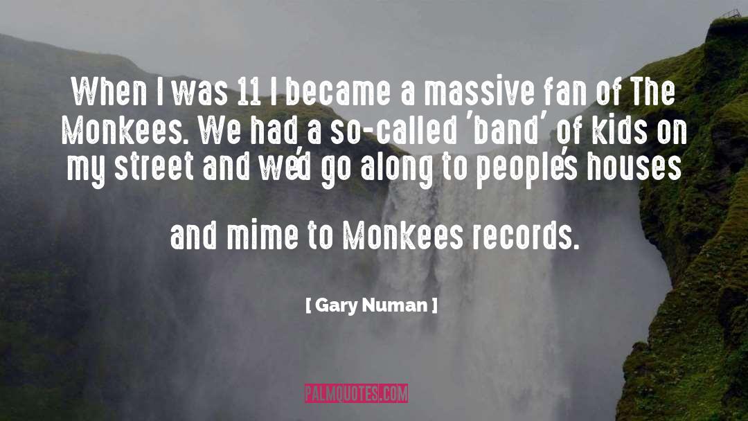 Monkees quotes by Gary Numan