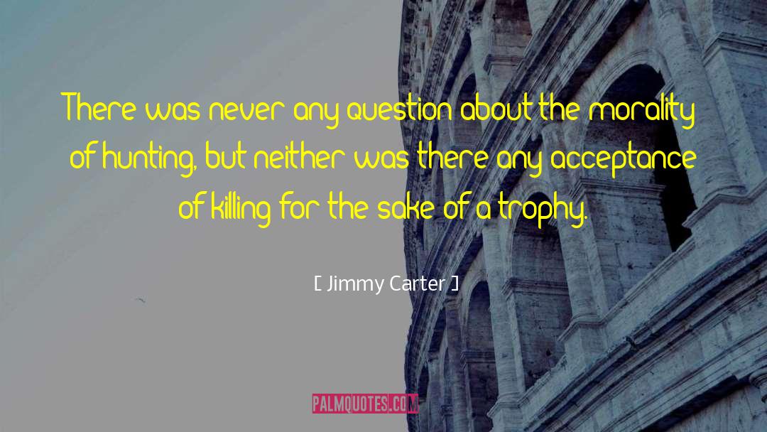 Monkey Hunting quotes by Jimmy Carter