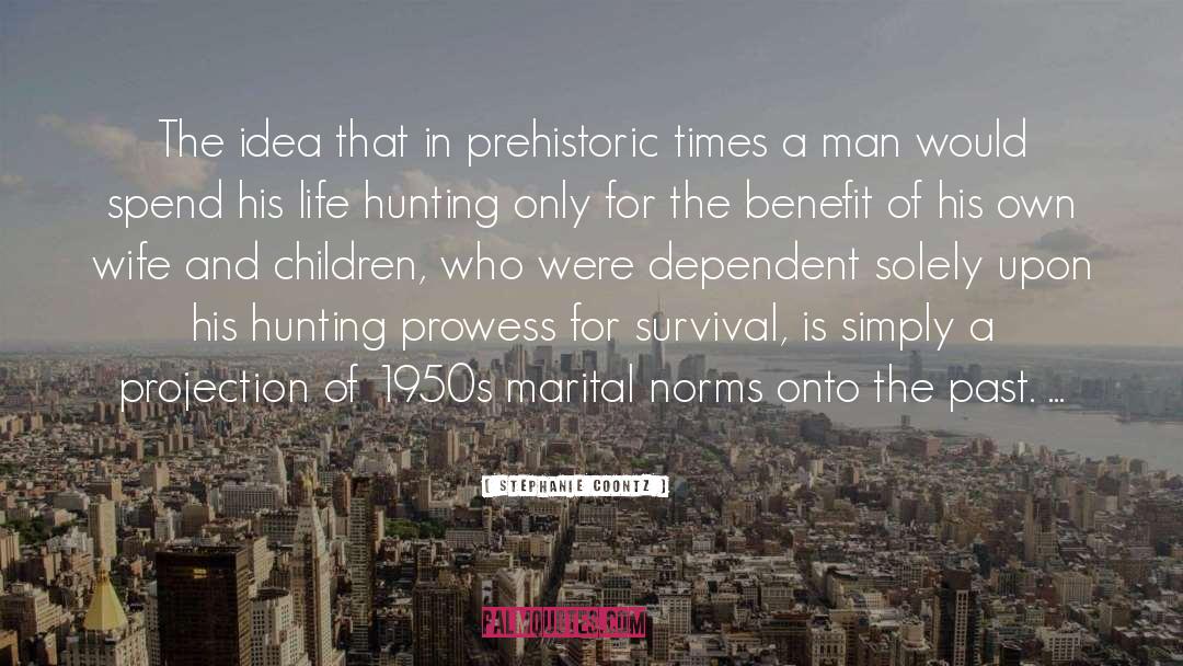 Monkey Hunting quotes by Stephanie Coontz