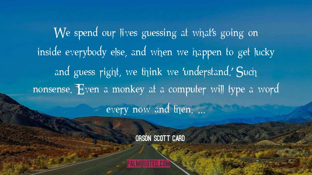 Monkey quotes by Orson Scott Card