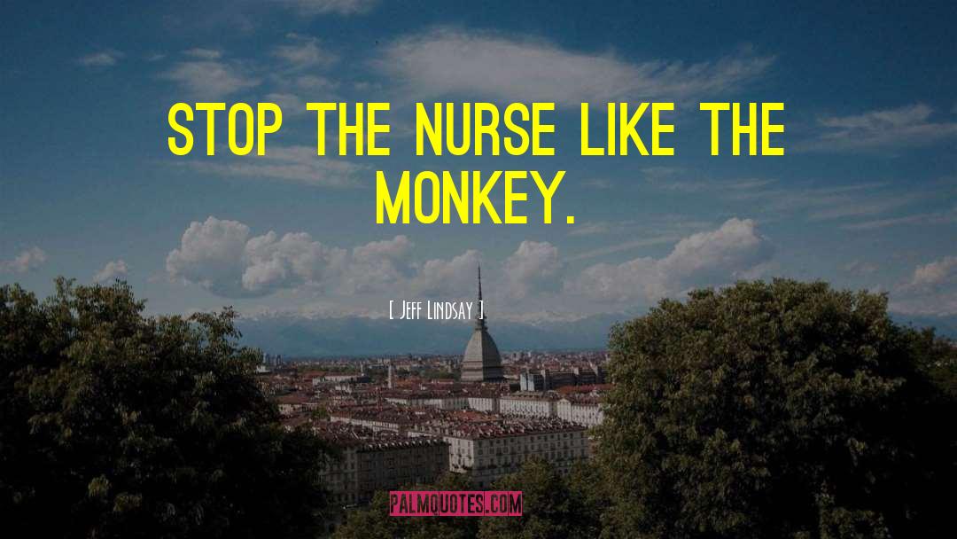 Monkey quotes by Jeff Lindsay