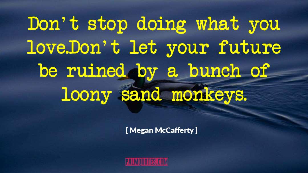 Monkeys quotes by Megan McCafferty