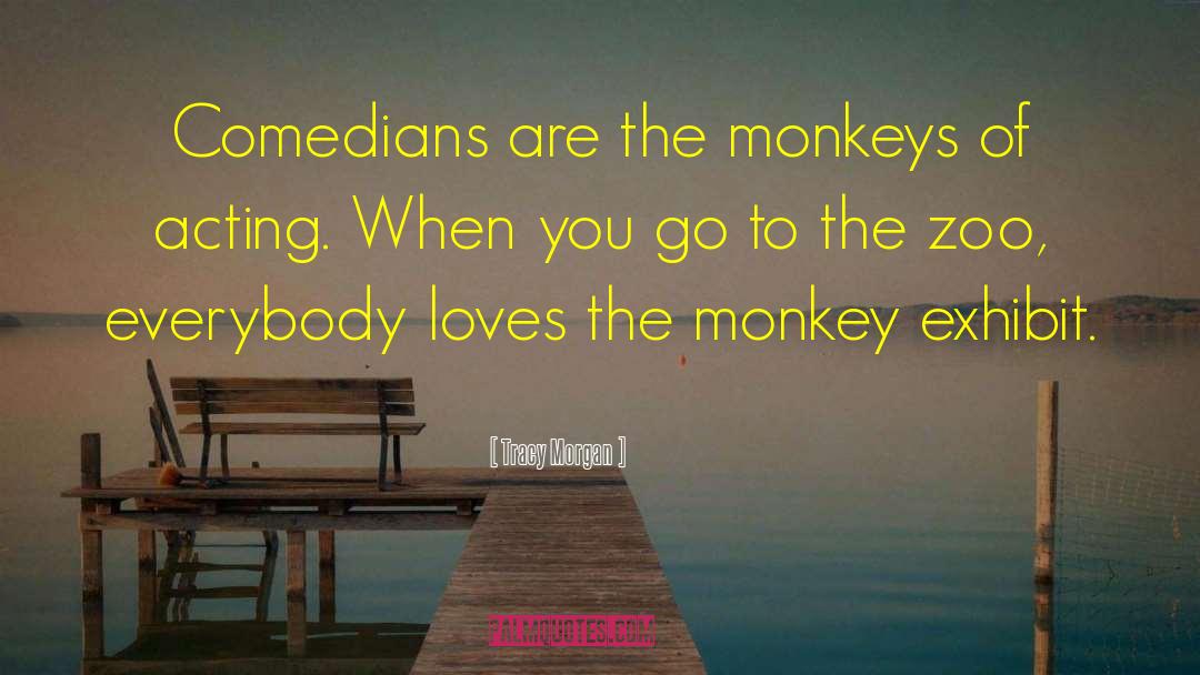 Monkeys quotes by Tracy Morgan