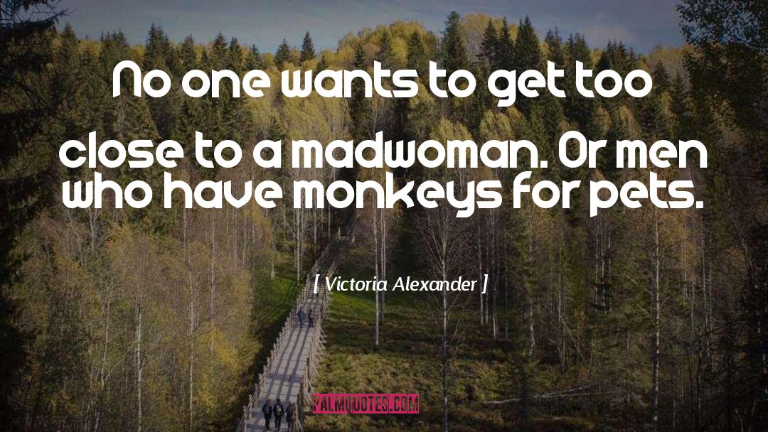 Monkeys quotes by Victoria Alexander