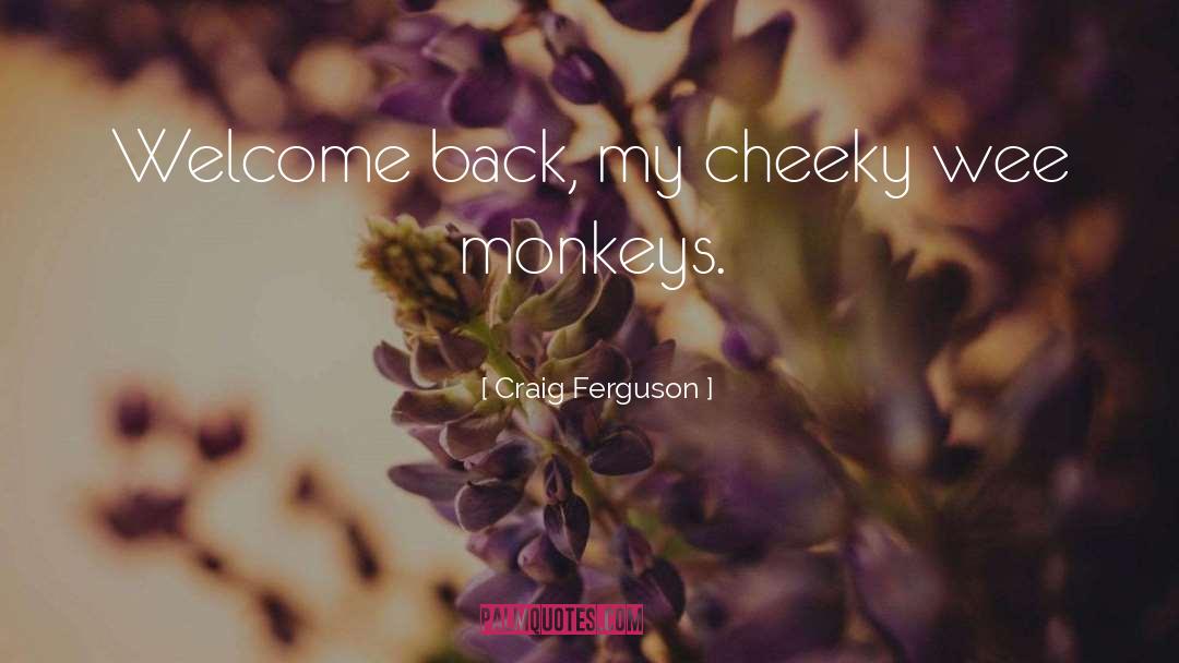 Monkeys quotes by Craig Ferguson