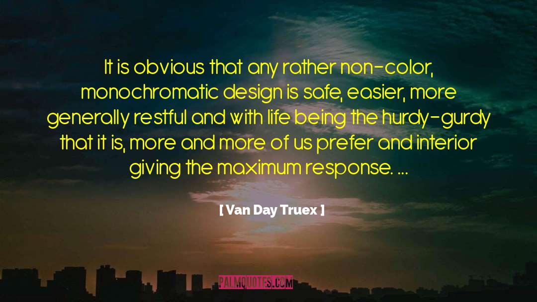 Monochromatic quotes by Van Day Truex