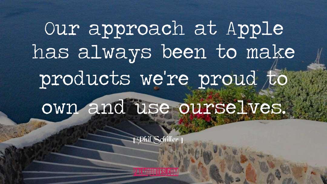 Monocultural Approach quotes by Phil Schiller