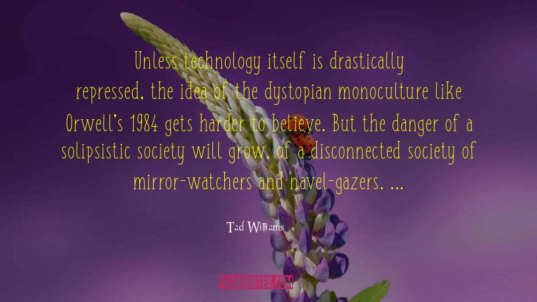 Monoculture quotes by Tad Williams