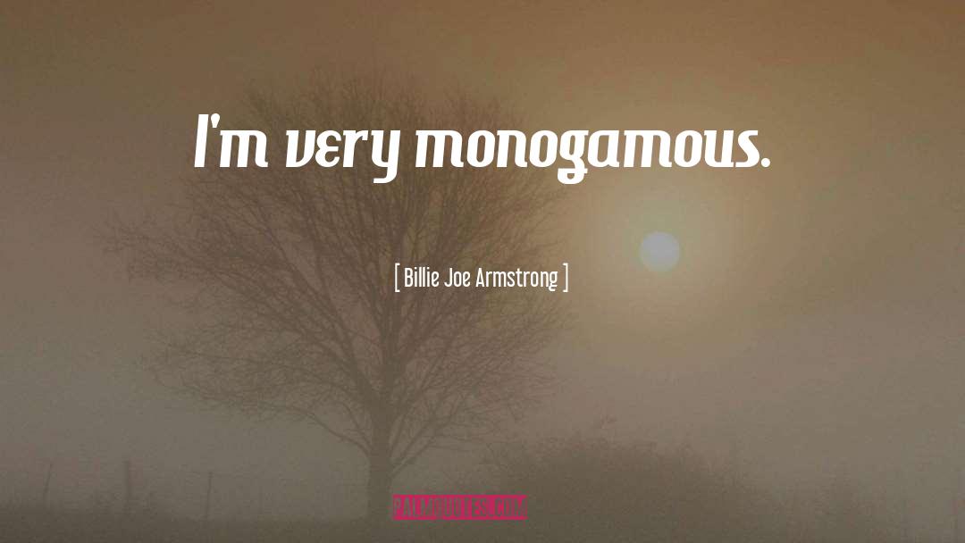 Monogamous quotes by Billie Joe Armstrong