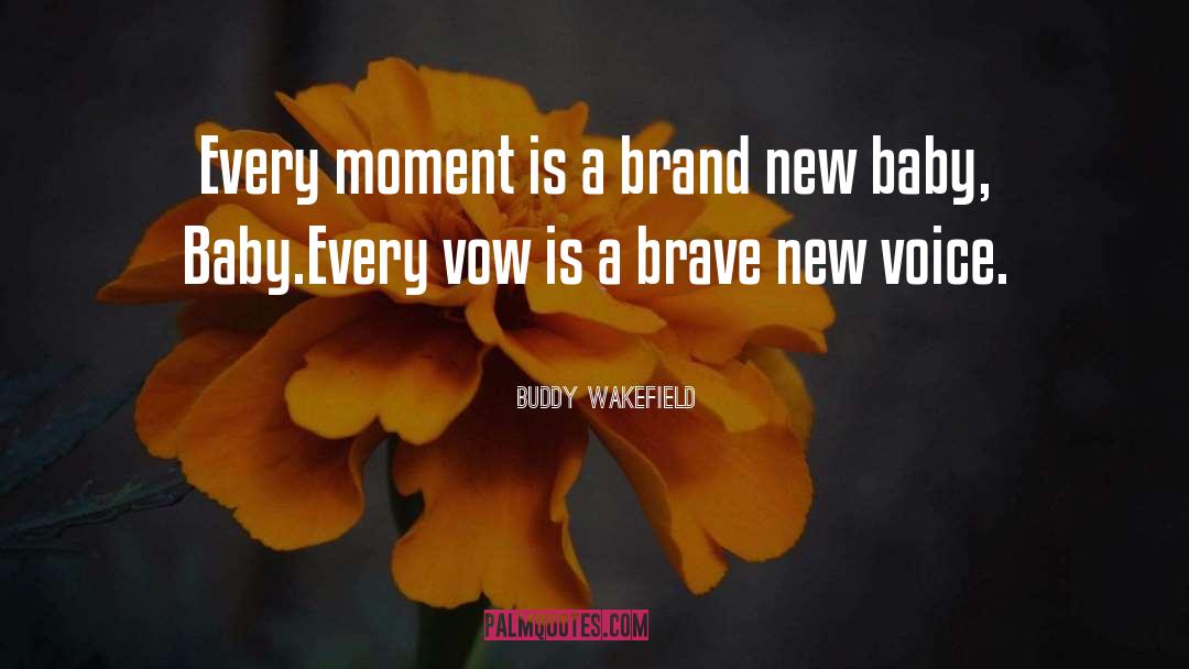 Monogamy In Brave New World quotes by Buddy Wakefield