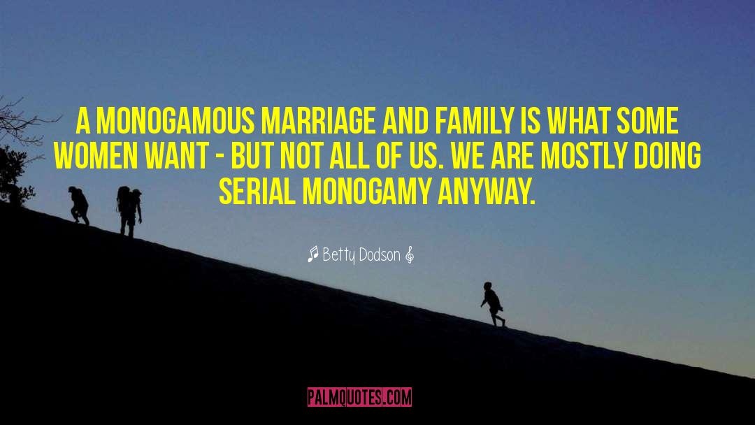 Monogamy In Brave New World quotes by Betty Dodson