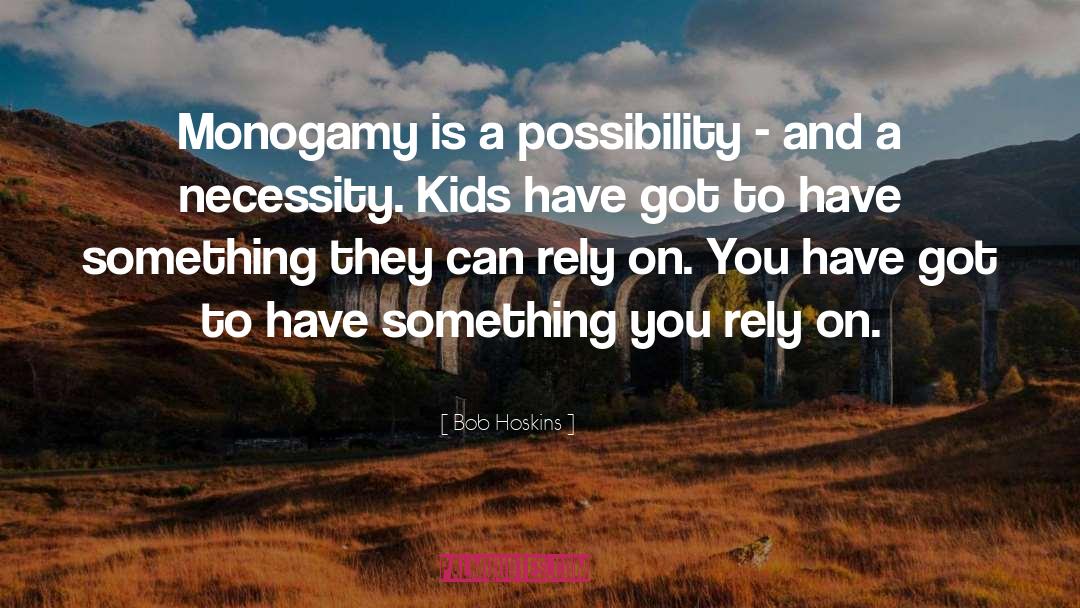 Monogamy quotes by Bob Hoskins