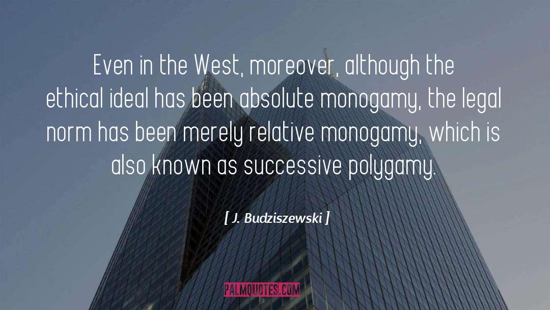 Monogamy quotes by J. Budziszewski