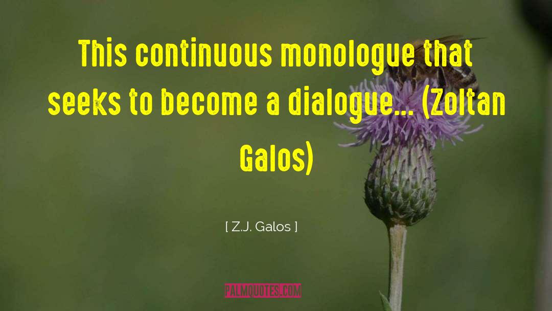 Monologue quotes by Z.J. Galos