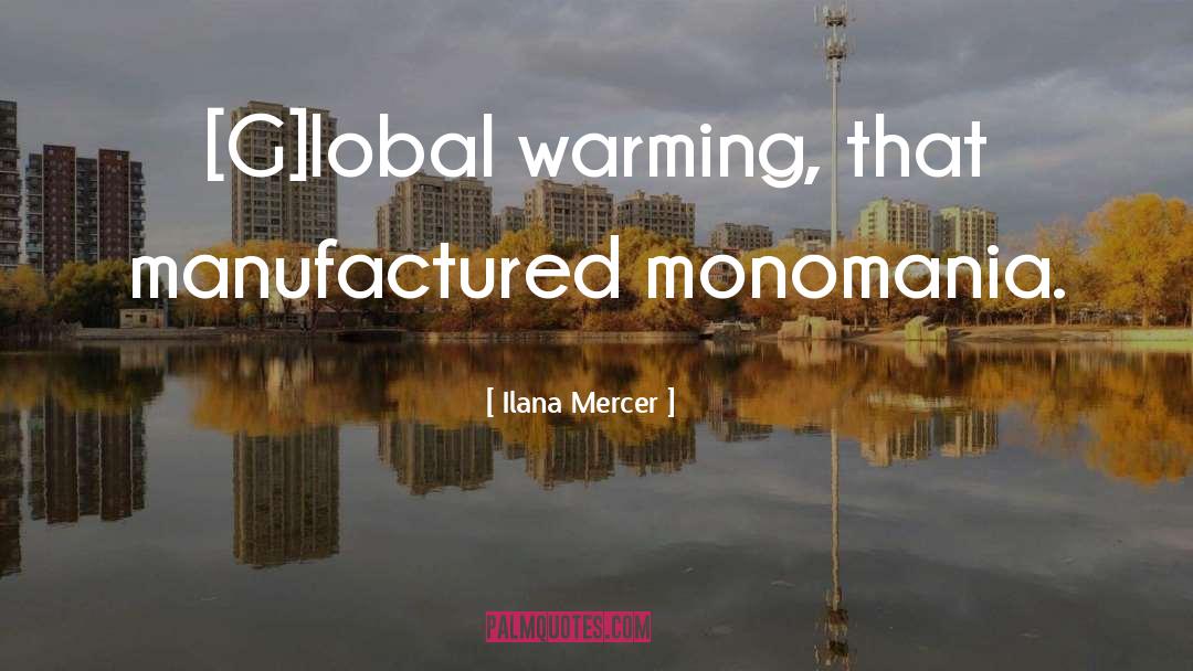 Monomania quotes by Ilana Mercer