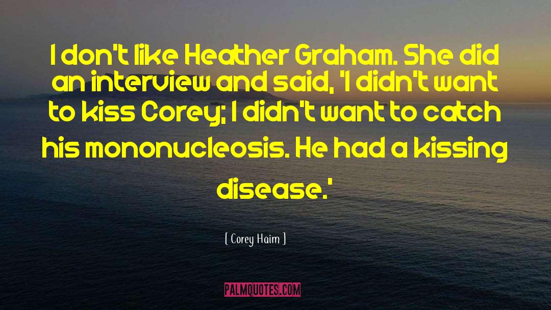 Mononucleosis quotes by Corey Haim