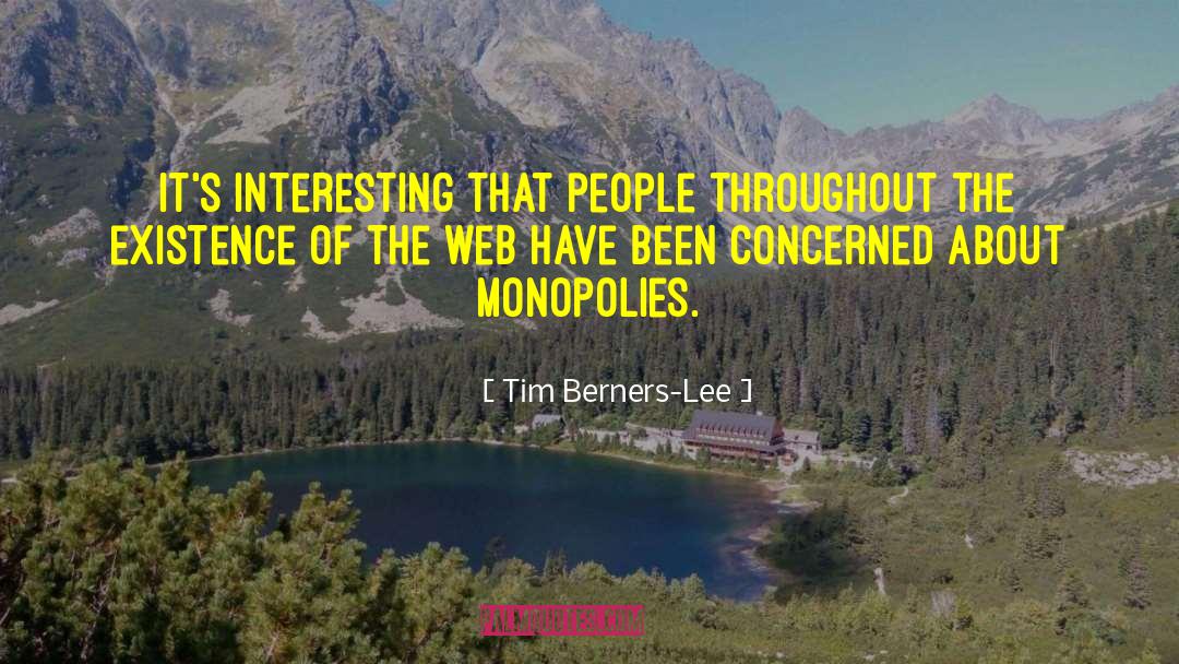 Monopolies quotes by Tim Berners-Lee