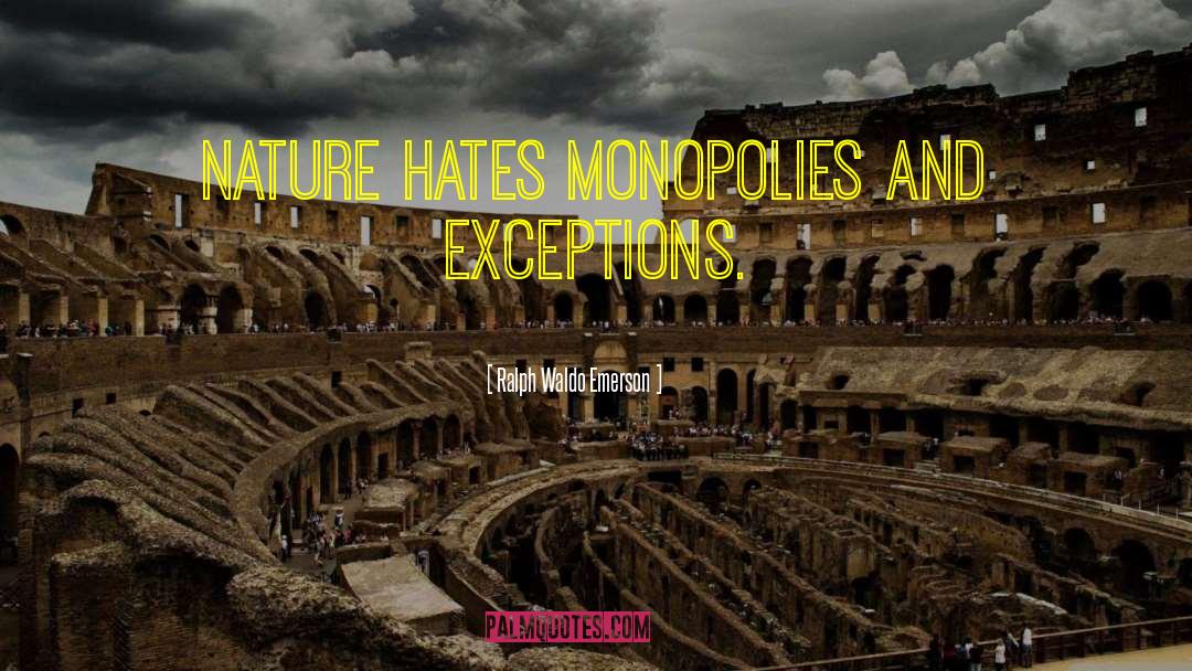 Monopolies quotes by Ralph Waldo Emerson