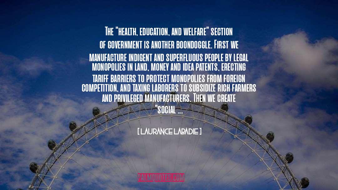 Monopolies quotes by Laurance Labadie