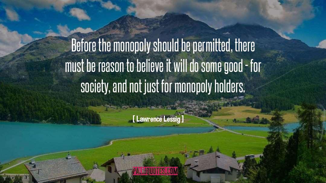 Monopoly quotes by Lawrence Lessig