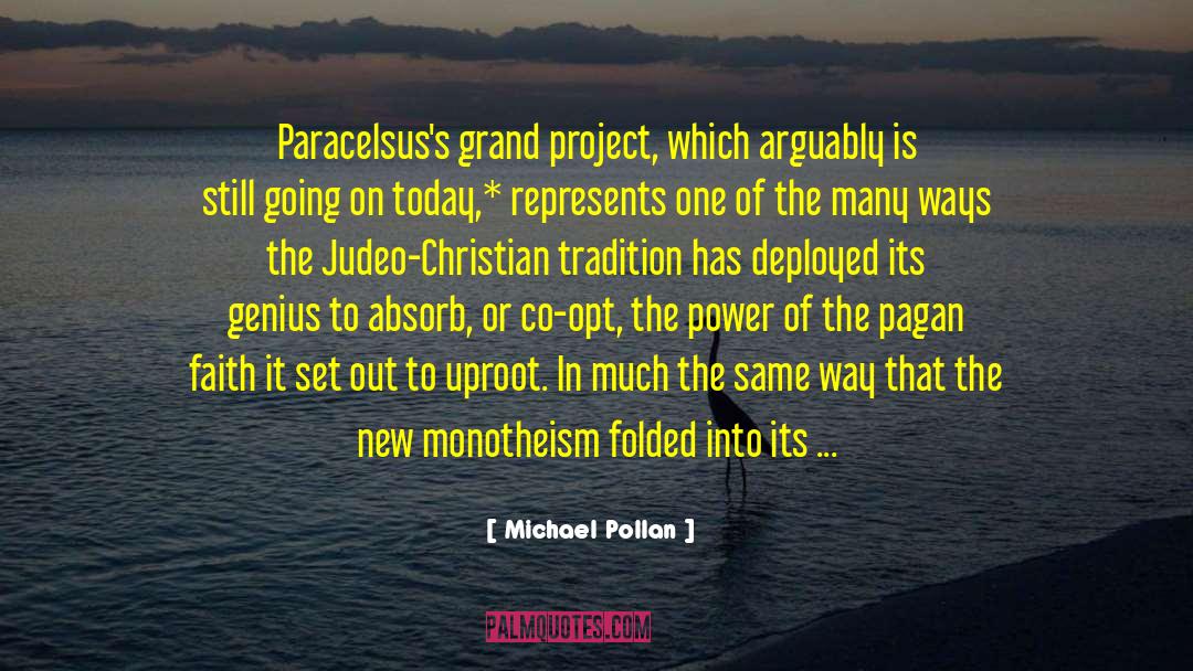 Monotheism quotes by Michael Pollan