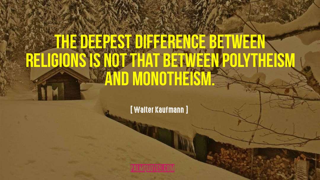 Monotheism quotes by Walter Kaufmann