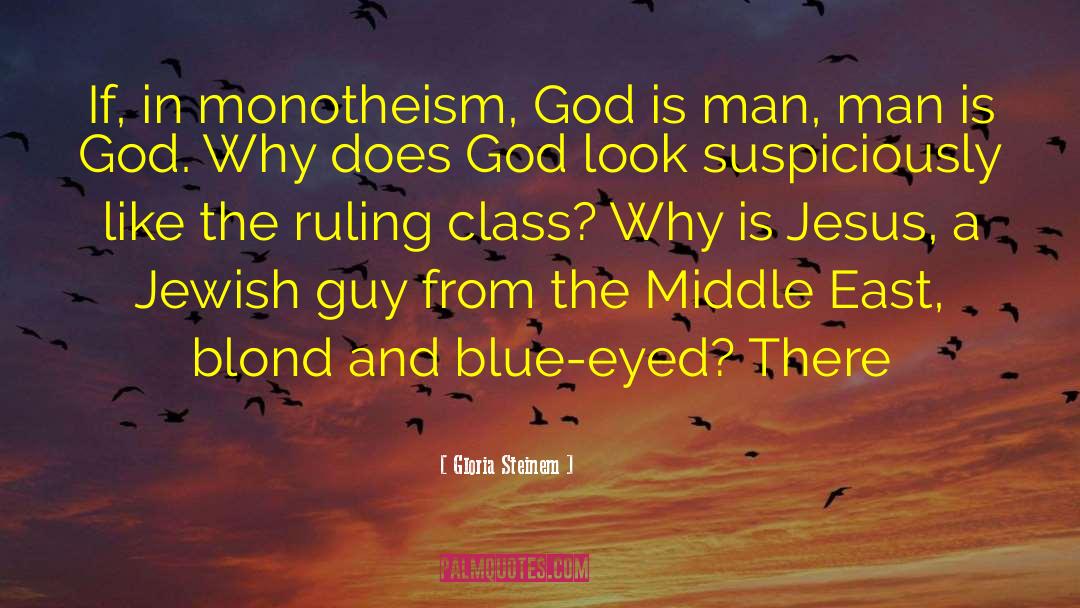 Monotheism quotes by Gloria Steinem