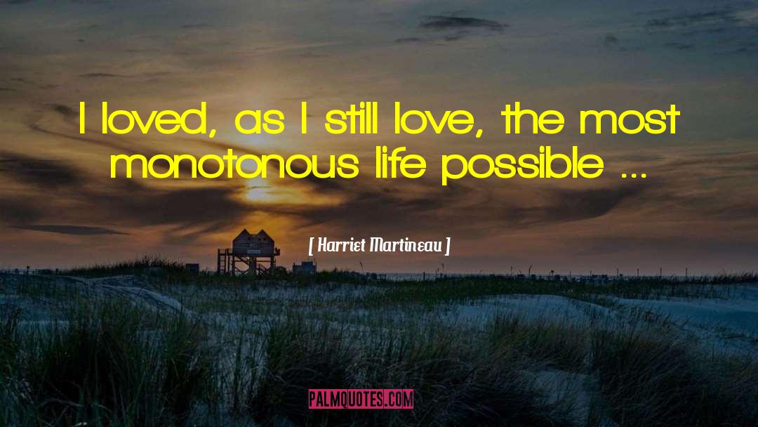 Monotonous Life quotes by Harriet Martineau