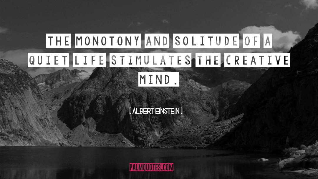 Monotony quotes by Albert Einstein