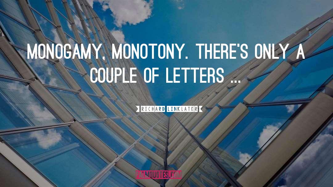 Monotony quotes by Richard Linklater