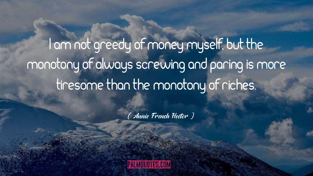 Monotony quotes by Annie French Hector
