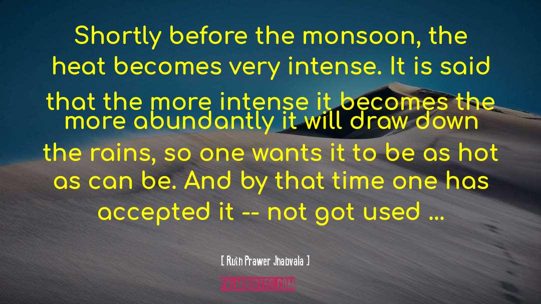 Monsoon quotes by Ruth Prawer Jhabvala