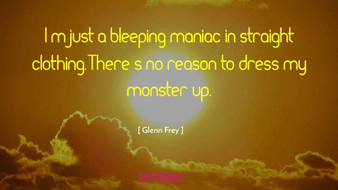 Monster Costume quotes by Glenn Frey