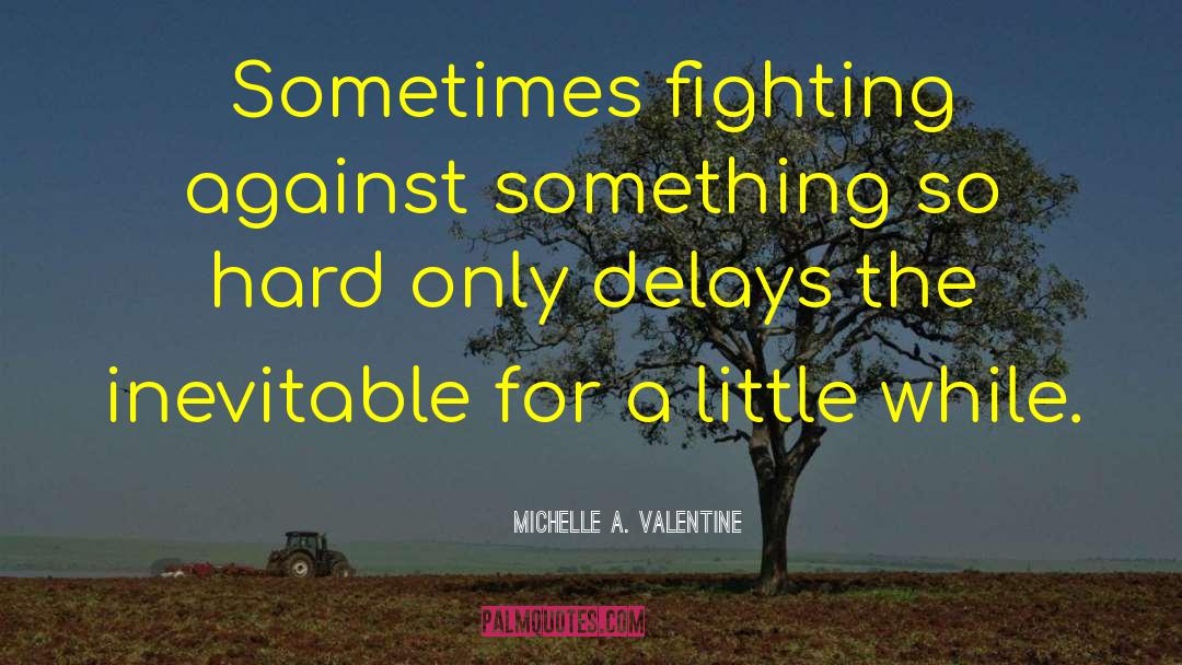 Monster Fighting quotes by Michelle A. Valentine