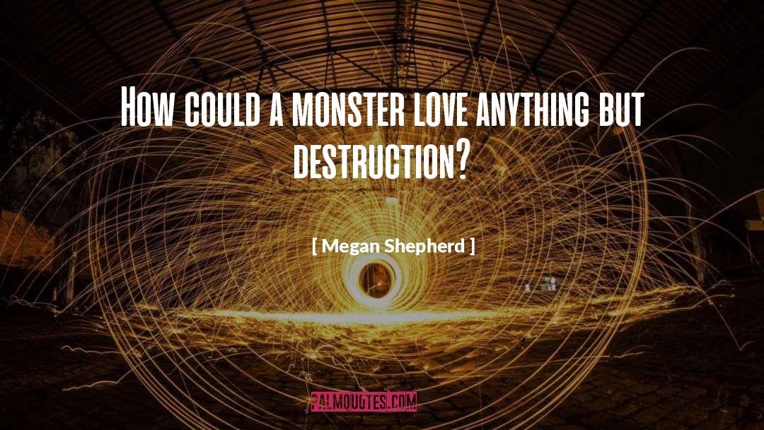 Monster Love quotes by Megan Shepherd